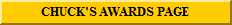 CHUCK'S AWARDS PAGE